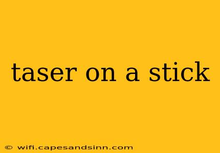 taser on a stick