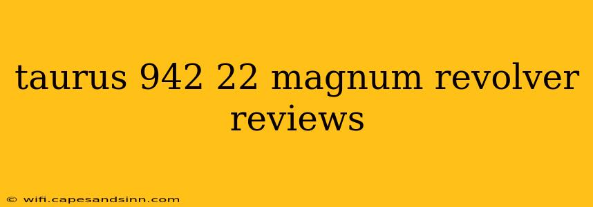 taurus 942 22 magnum revolver reviews