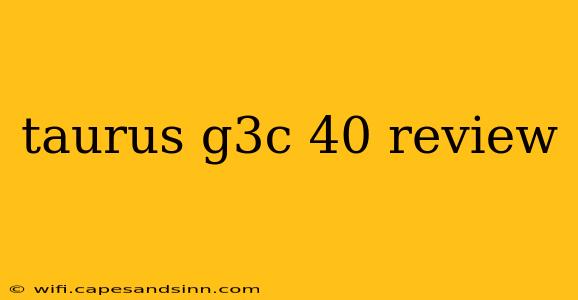 taurus g3c 40 review