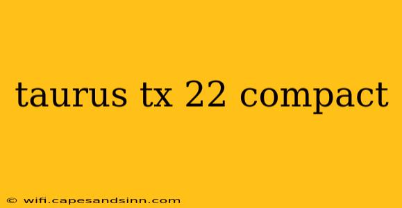 taurus tx 22 compact