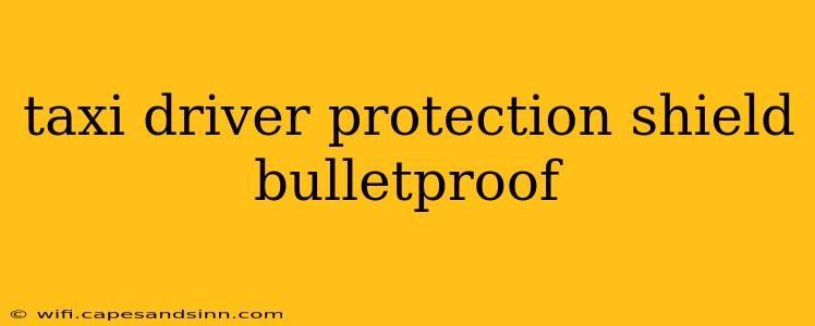 taxi driver protection shield bulletproof