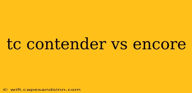 tc contender vs encore