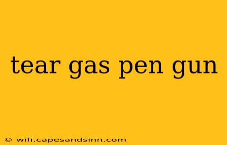 tear gas pen gun