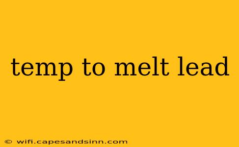 temp to melt lead