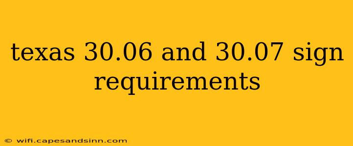 texas 30.06 and 30.07 sign requirements