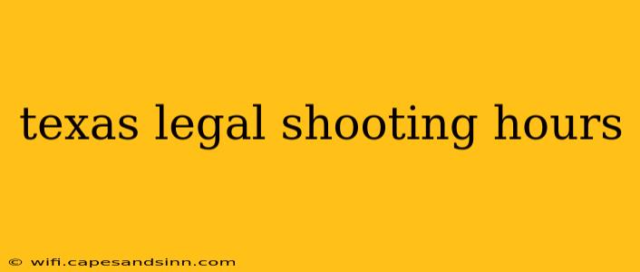 texas legal shooting hours