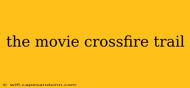 the movie crossfire trail