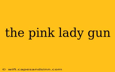 the pink lady gun