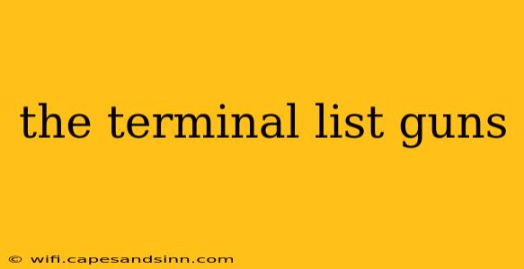 the terminal list guns