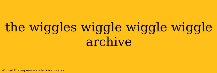 the wiggles wiggle wiggle wiggle archive