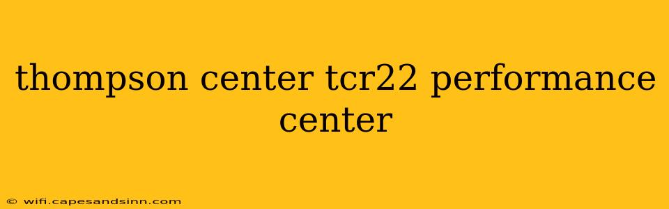 thompson center tcr22 performance center