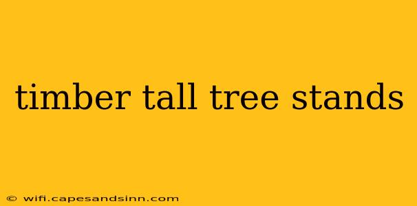 timber tall tree stands