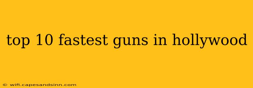 top 10 fastest guns in hollywood