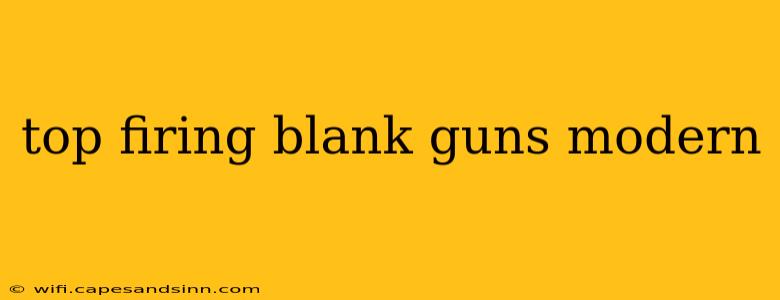 top firing blank guns modern