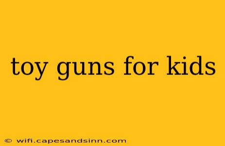 toy guns for kids