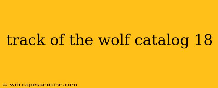 track of the wolf catalog 18