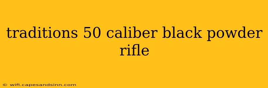 traditions 50 caliber black powder rifle