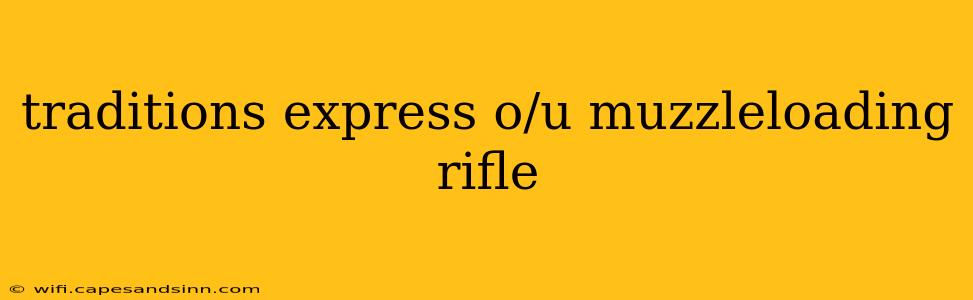 traditions express o/u muzzleloading rifle