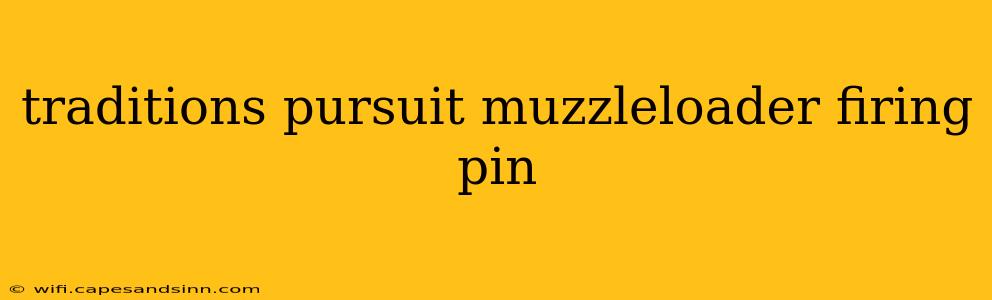 traditions pursuit muzzleloader firing pin