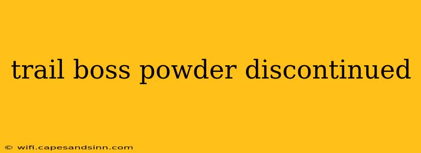 trail boss powder discontinued