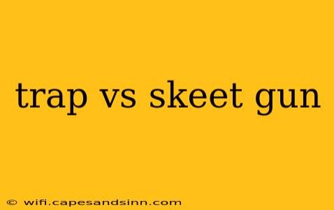 trap vs skeet gun