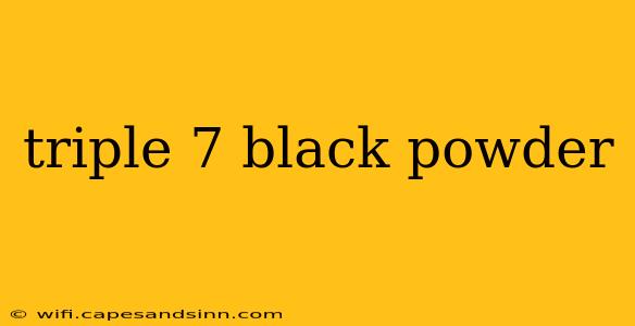 triple 7 black powder