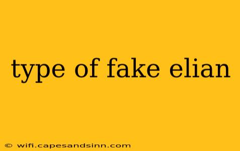 type of fake elian