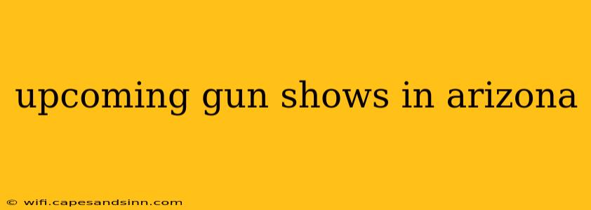 upcoming gun shows in arizona