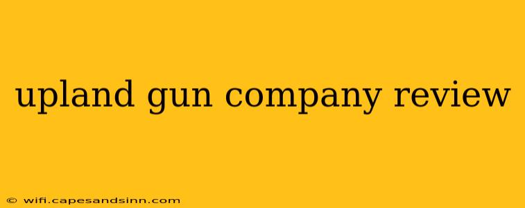 upland gun company review