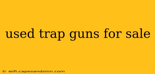 used trap guns for sale