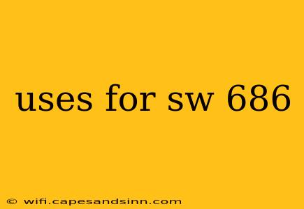 uses for sw 686