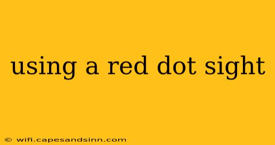 using a red dot sight