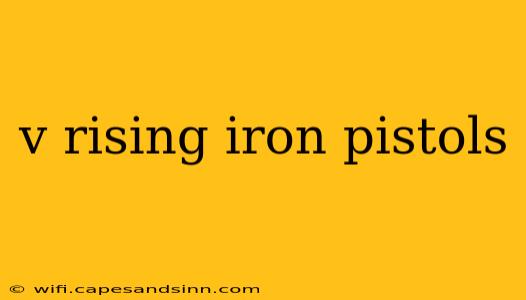 v rising iron pistols