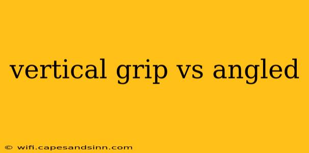 vertical grip vs angled