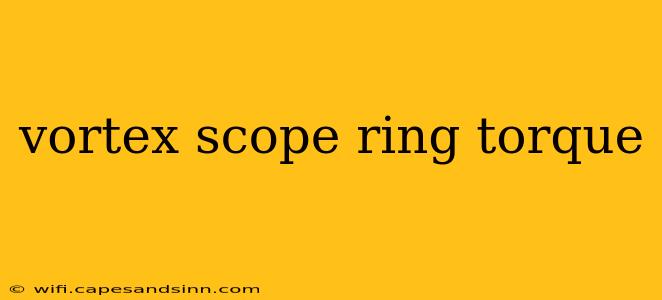 vortex scope ring torque