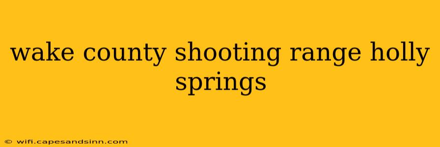 wake county shooting range holly springs