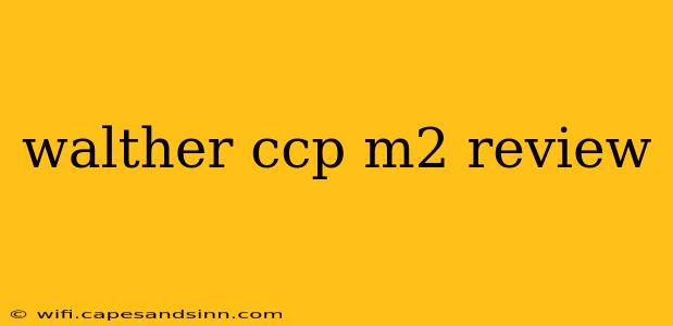 walther ccp m2 review