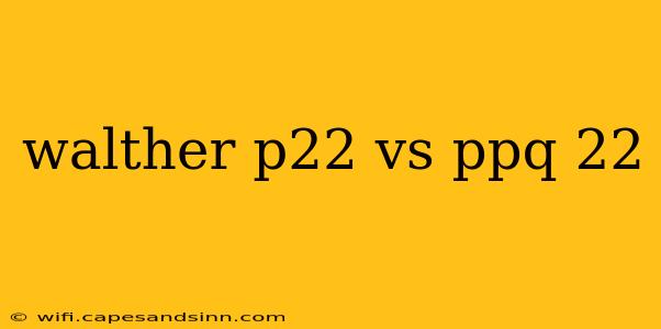 walther p22 vs ppq 22