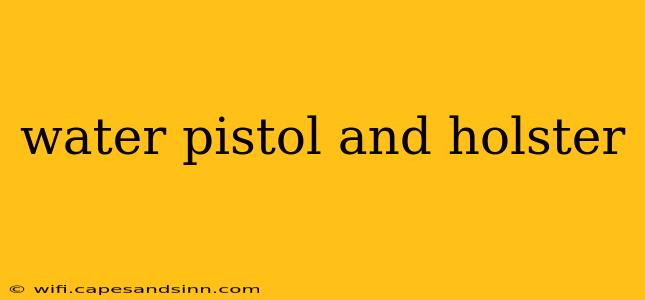 water pistol and holster