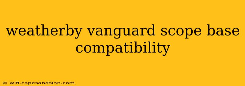 weatherby vanguard scope base compatibility