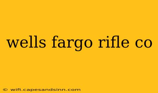 wells fargo rifle co