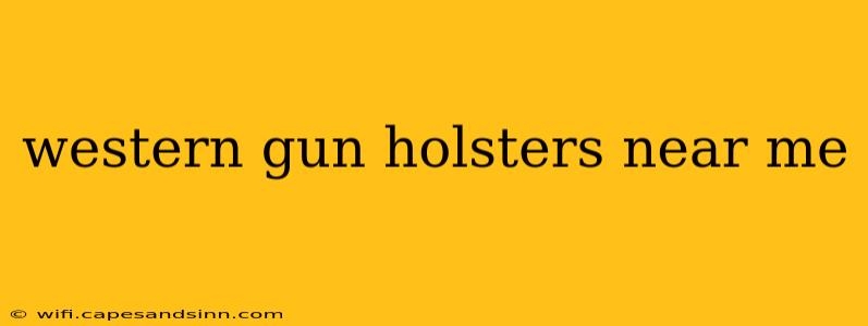 western gun holsters near me