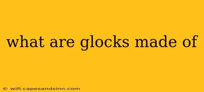 what are glocks made of