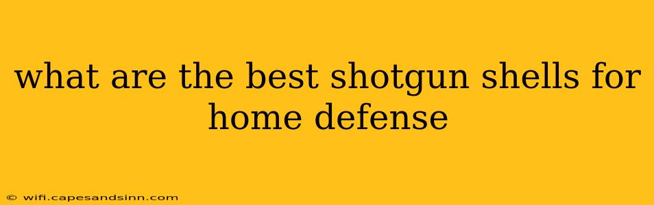 what are the best shotgun shells for home defense