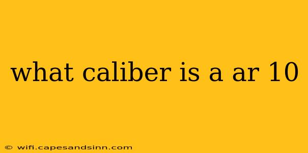 what caliber is a ar 10