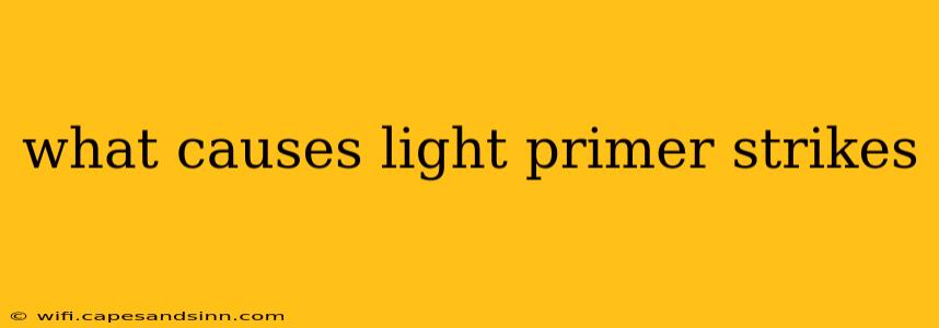 what causes light primer strikes