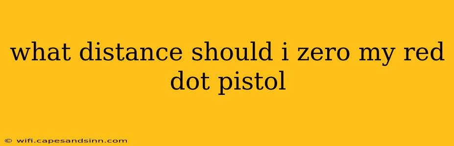 what distance should i zero my red dot pistol