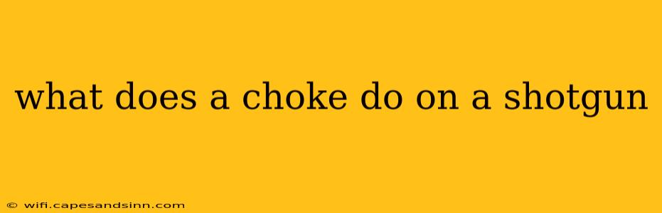 what does a choke do on a shotgun