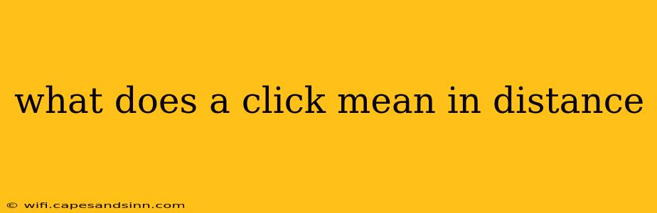 what does a click mean in distance