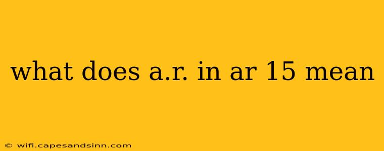 what does a.r. in ar 15 mean